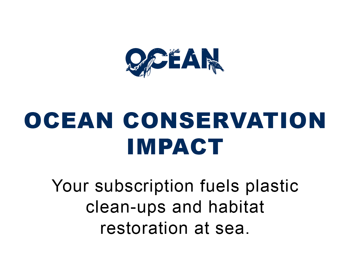 Ocean Conservation Impact: Your subscription fuels plastic clean-ups and habitat restoration at sea